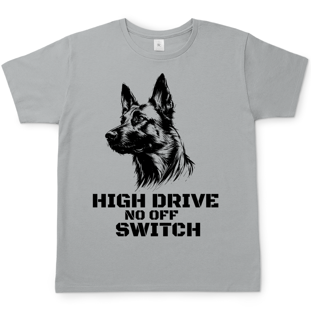 Malinois T-Shirt - High Drive No off Switch