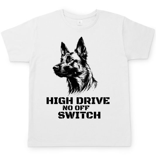 Malinois T-Shirt - High Drive No off Switch