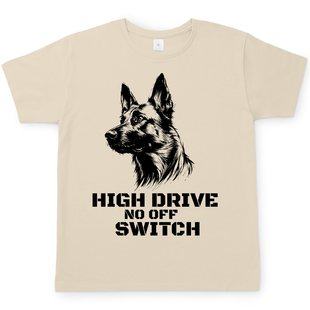 Malinois T-Shirt - High Drive No off Switch