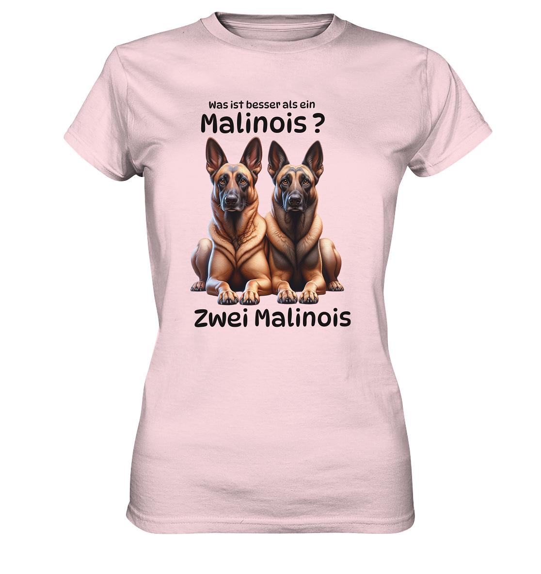 Was ist besser als ein Malinois? - Ladies Premium Shirt