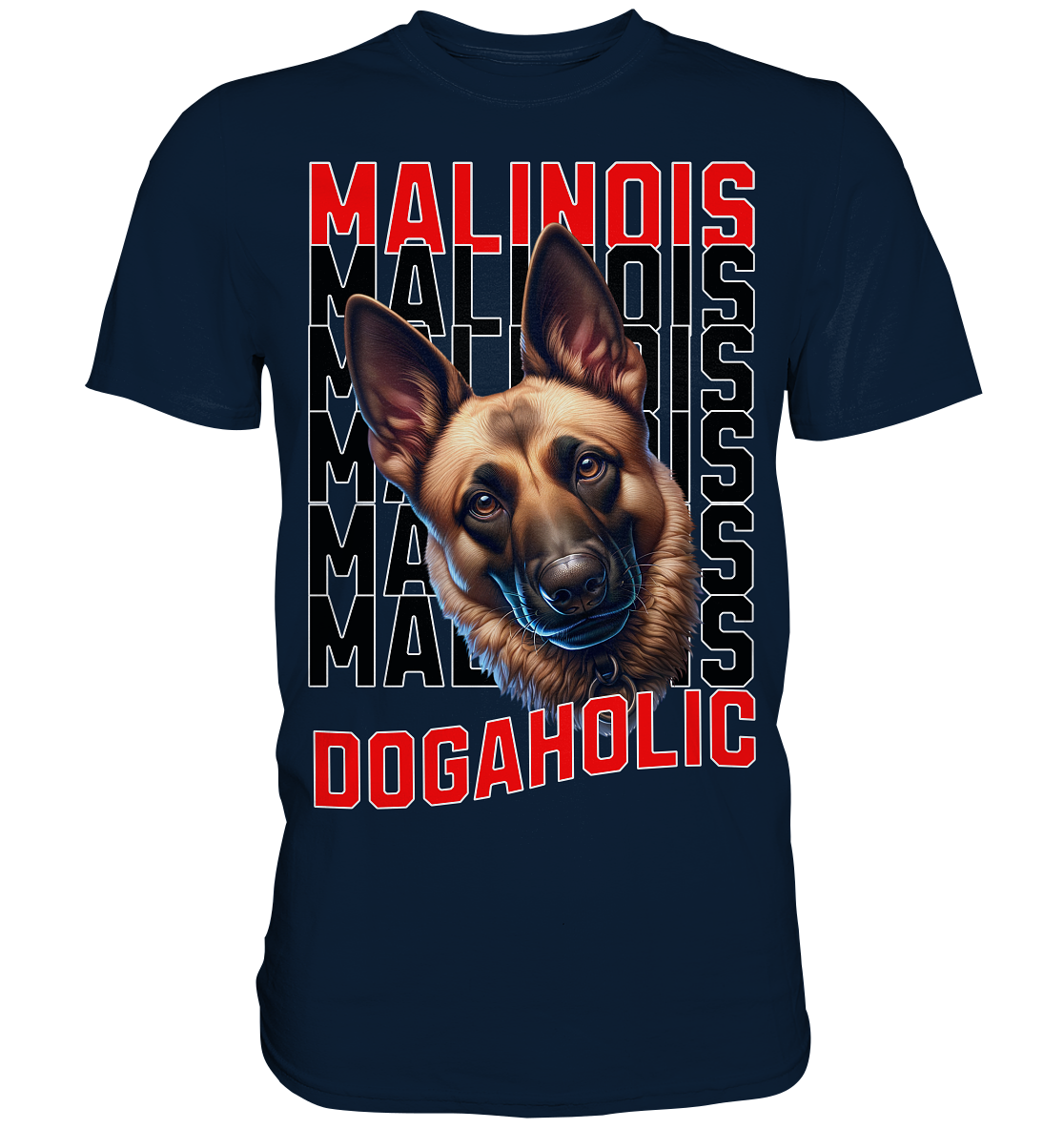 Malinois - Dogaholic  - Premium Shirt