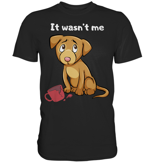 T-Shirt "It Wasn't Me" mit süßem Hund und zerbrochener Tasse - Premium Shirt