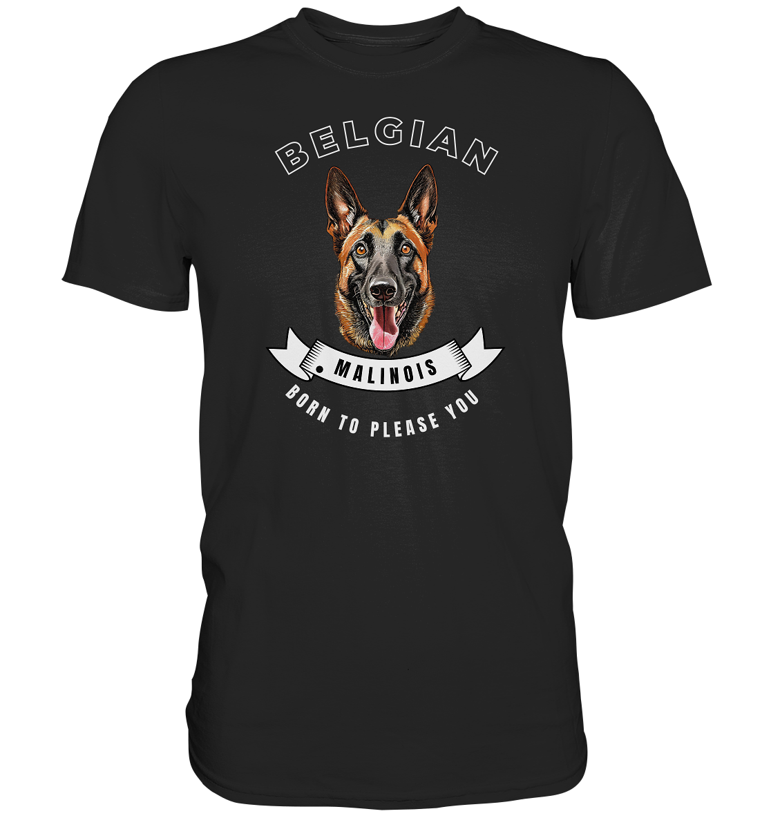 Malinois - born to please you - Premium Shirt