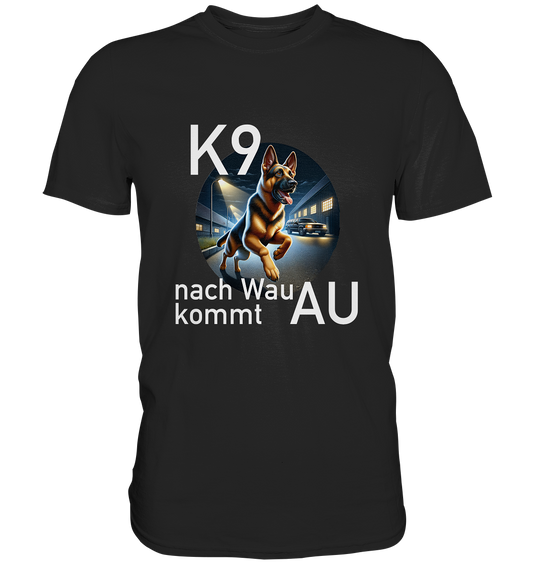 K9 - nach Wau kommt AU - Premium Shirt