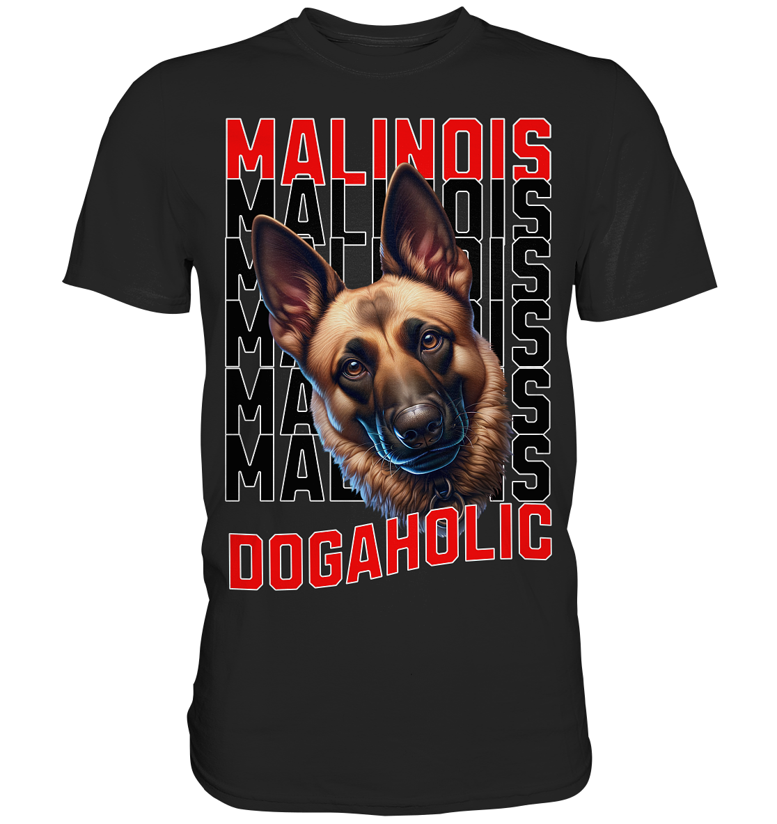 Malinois - Dogaholic  - Premium Shirt