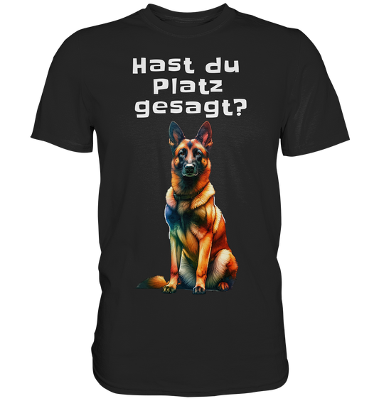 Hast du Platz gesagt? - Premium Shirt