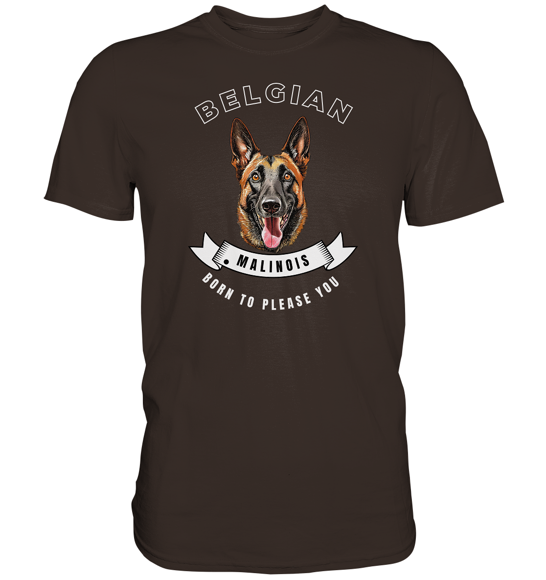 Malinois - born to please you - Premium Shirt