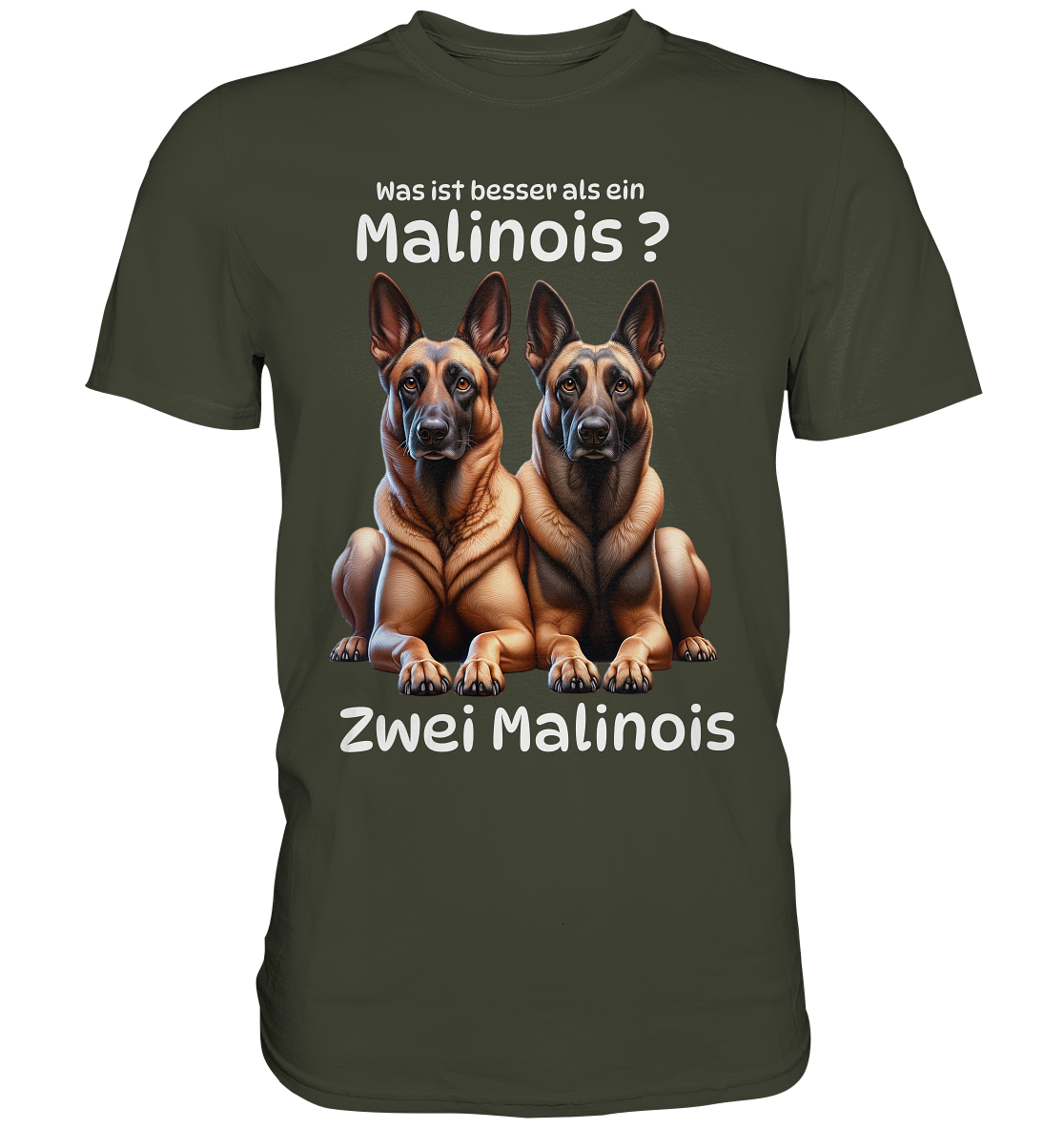 Was ist besser als ein Malinois? - Premium Shirt