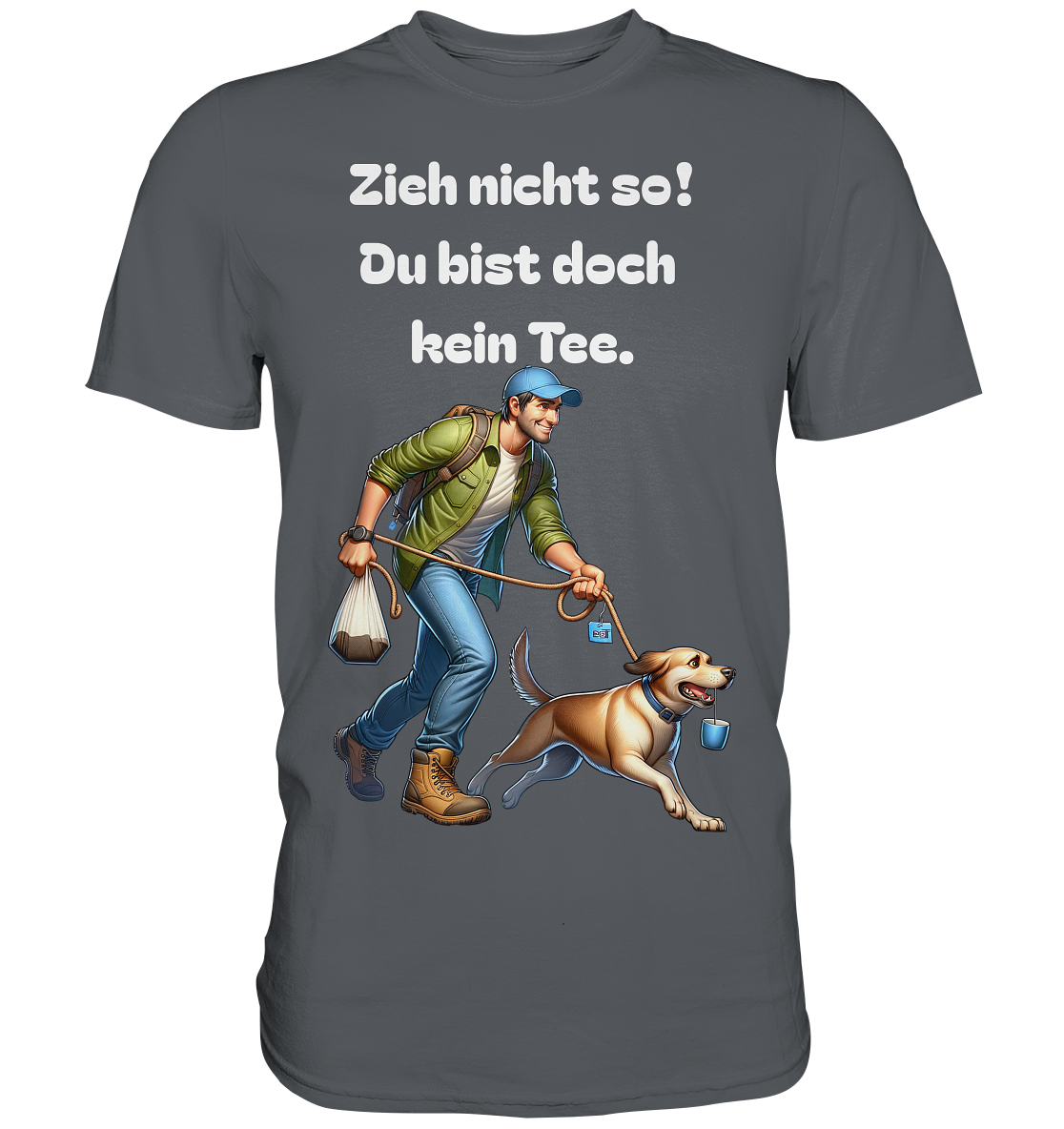 An der Leine ziehender Hund mit witzigem Spruch - Premium Shirt