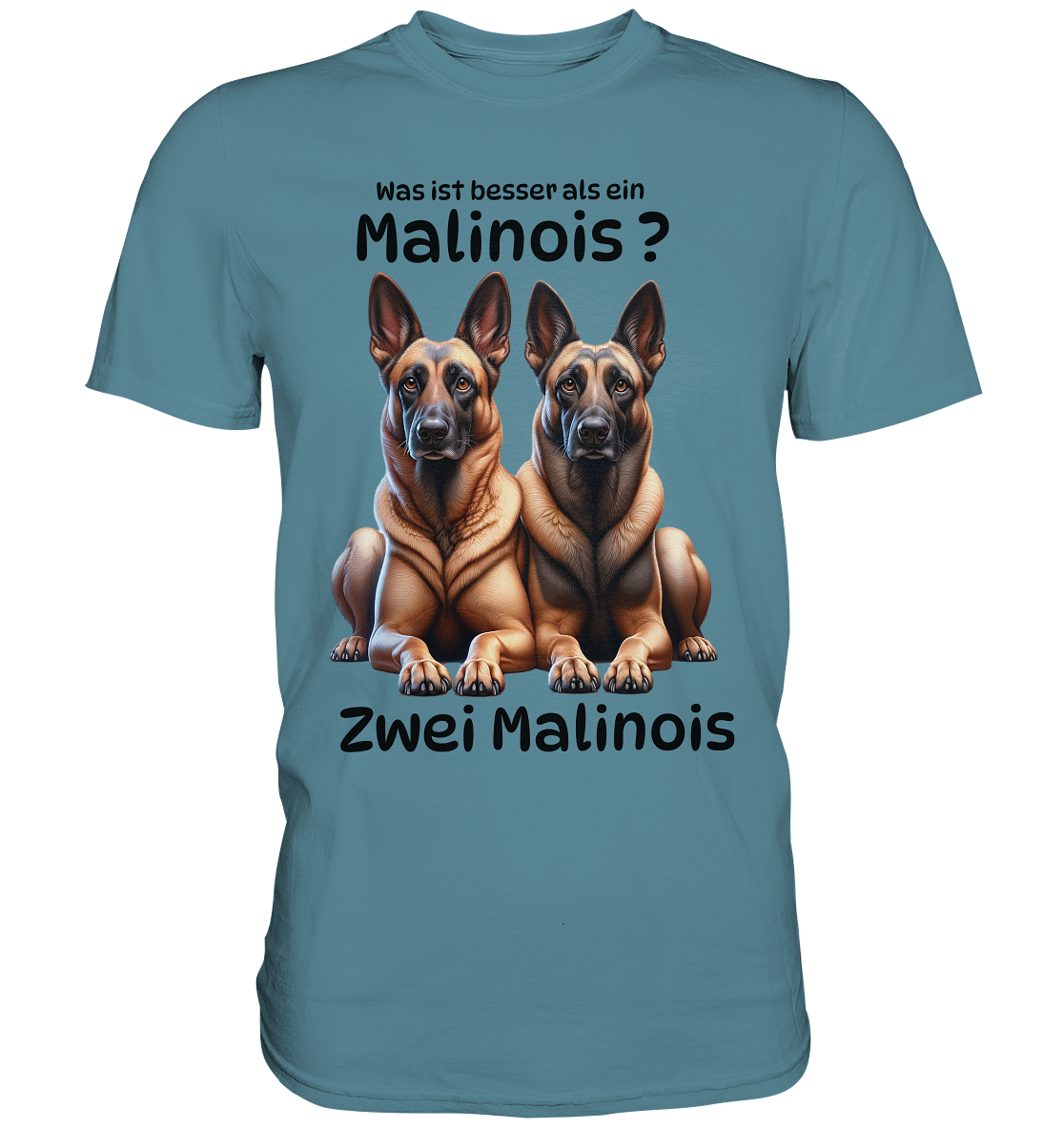 Was ist besser als ein Malinois? - Premium Shirt