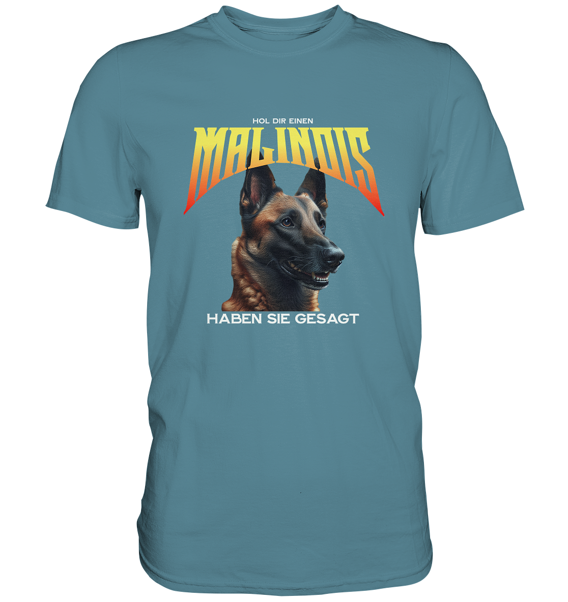 Hol dir einen Malinois ... - Premium Shirt