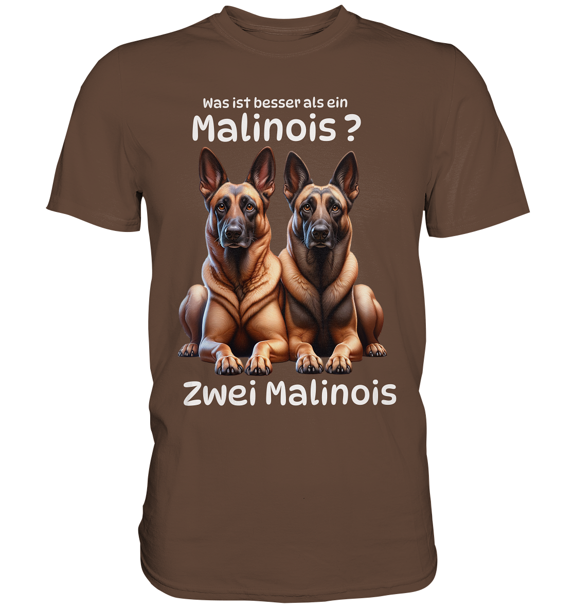 Was ist besser als ein Malinois? - Premium Shirt