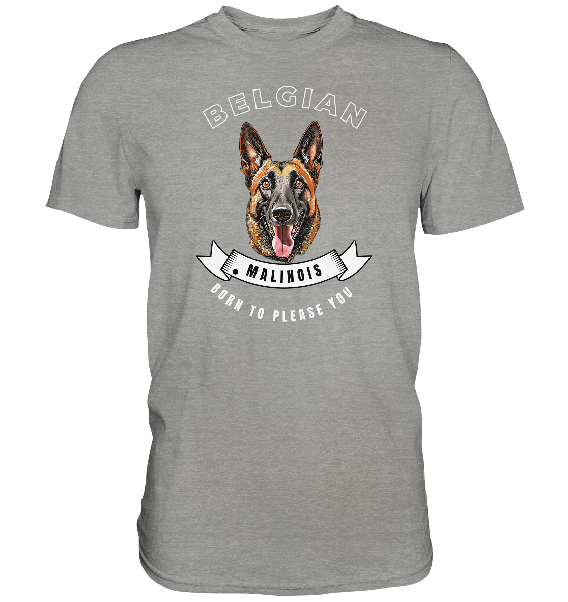 Malinois - born to please you - Premium Shirt