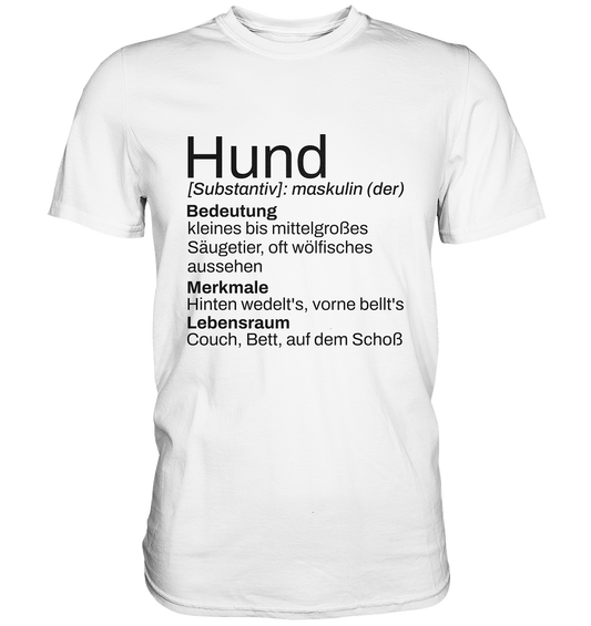 Hund, witziger Spruch für alle Rassen - Premium Shirt