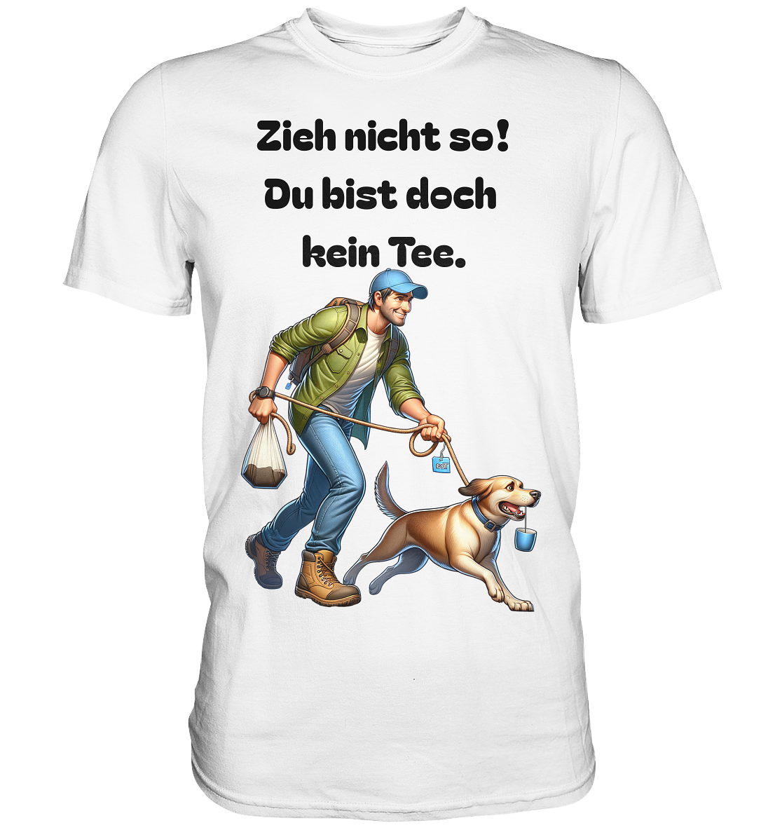 An der Leine ziehender Hund mit witzigem Spruch - Premium Shirt