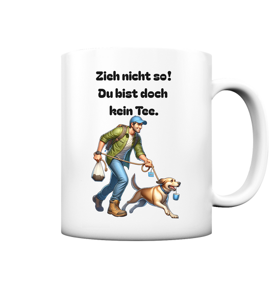 An der Leine ziehender Hund mit witzigem Spruch - Tasse matt